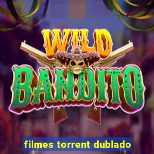 filmes torrent dublado